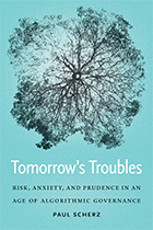 Tomorrow's Troubles: Risk, Anxiety, and Prudence in an Age of Algorithmic Governance