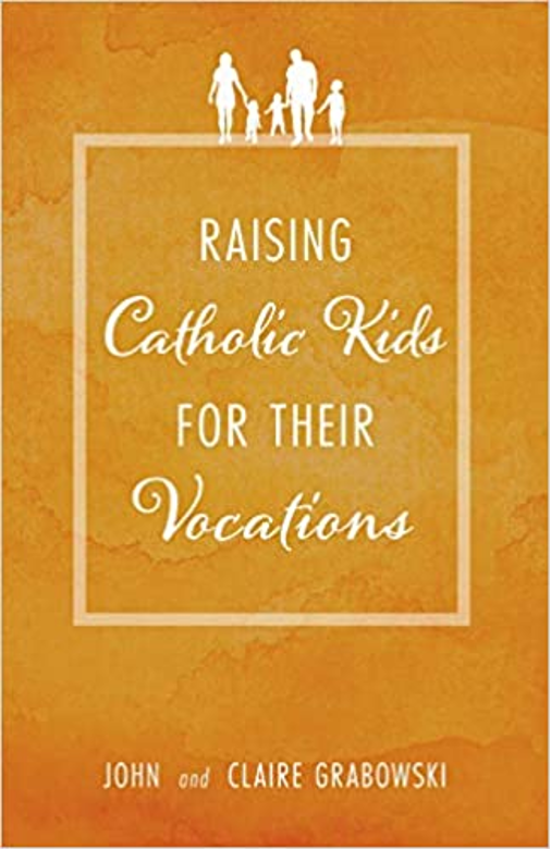 Cover of Raising Catholic Kids for Their Vocations